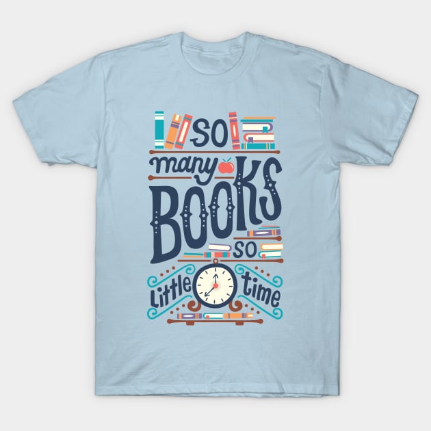 So many books so little time T-Shirt by risarodil
